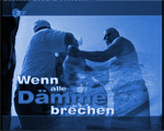 Wenn alle Daemme brechen - Menschen in der Flut